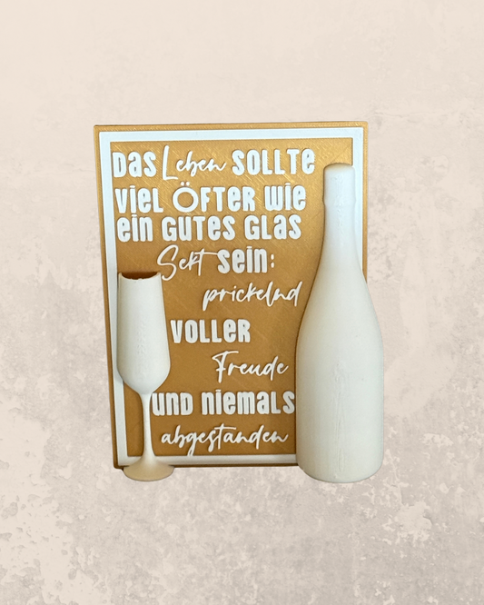 Das Leben sollte wie Sekt sein